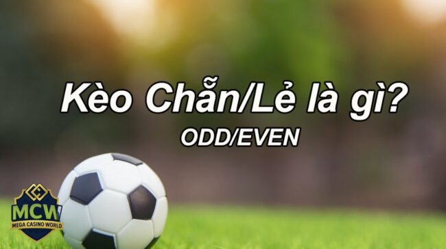 Kèo Chẵn Lẻ - Cách Chơi, Mẹo Dễ Trúng Cho Người Mới 1 Kèo chẵn lẻ là gì? Tìm hiểu cơ bản