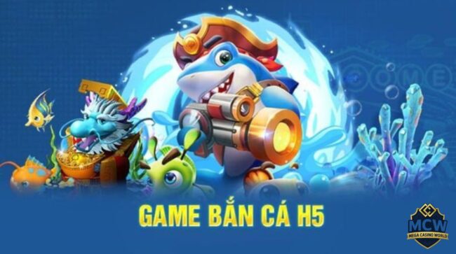 Bắn Cá H5 - Cách Chơi Hiệu Quả Và Mẹo Kiếm Tiền Nhanh