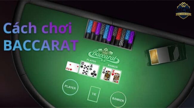 Cách chơi Baccarat - Hướng dẫn chi tiết giúp bạn thắng lớn