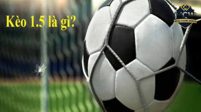 Kèo Chấp 1.5
