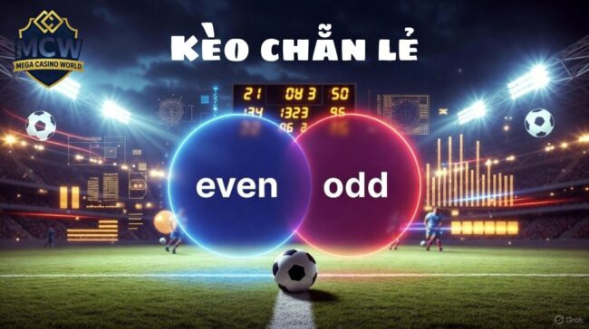 Kèo Chẵn Lẻ - Cách Chơi, Mẹo Dễ Trúng Cho Người Mới