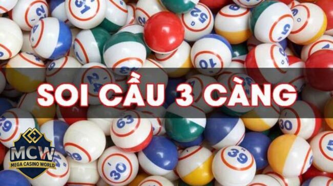 Soi Cầu 3 Càng - Cách Bắt Chuẩn, Mẹo Đánh Và Tỷ Lệ Trúng